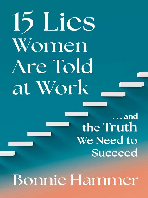 Title details for 15 Lies Women Are Told at Work by Bonnie Hammer - Available